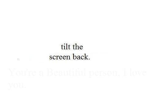 One Response to “Tilt the screen back”